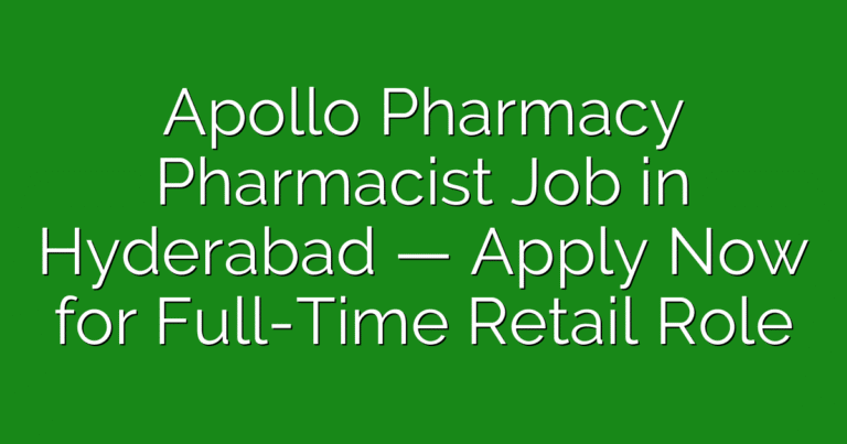 Apollo Pharmacy Pharmacist Job in Hyderabad — Apply Now for Full-Time Retail Role