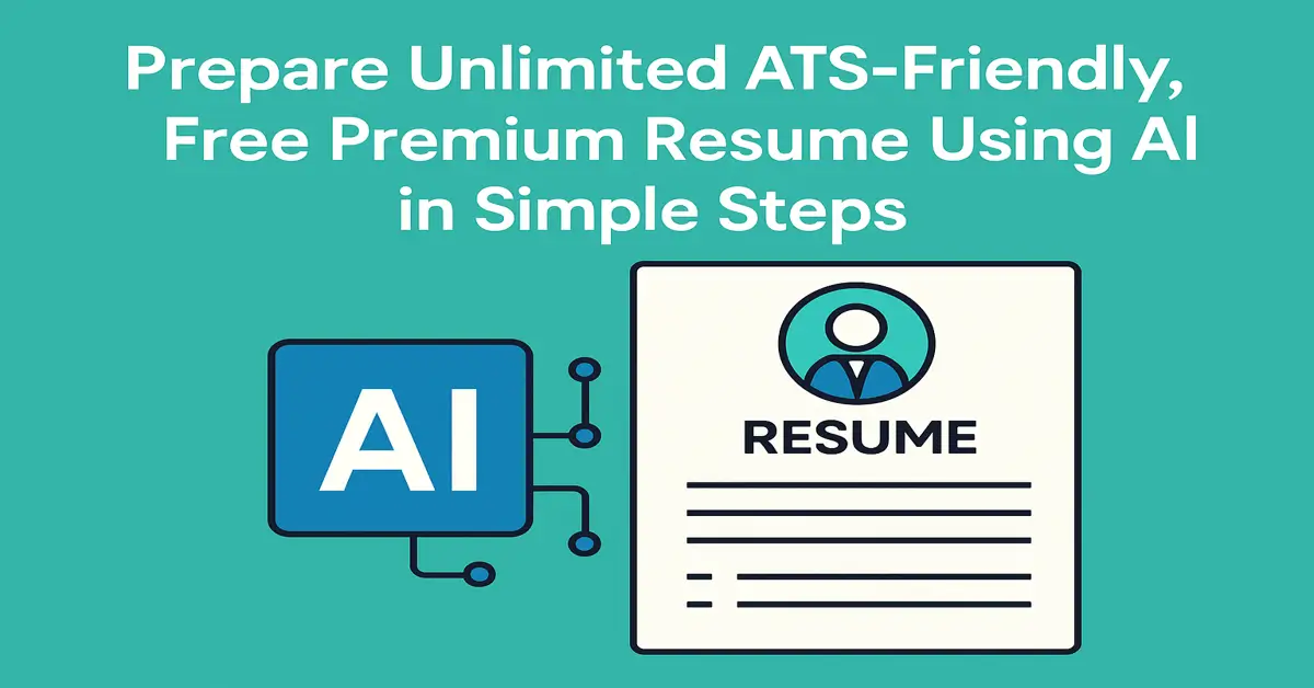 Prepare Unlimited ATS-Friendly, Free Premium Resume Using AI in Simple Steps